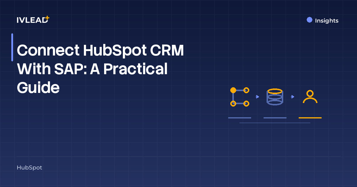 Connect HubSpot CRM With SAP: A Practical Guide — IV-Lead