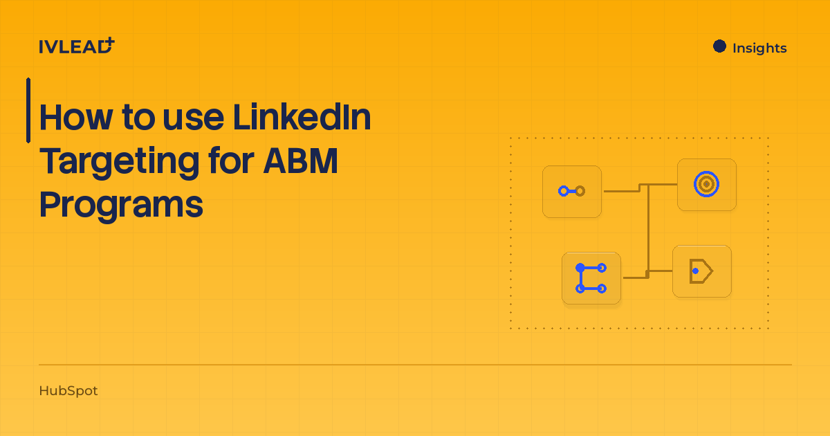 How to use LinkedIn Targeting for ABM Programs — IV-Lead