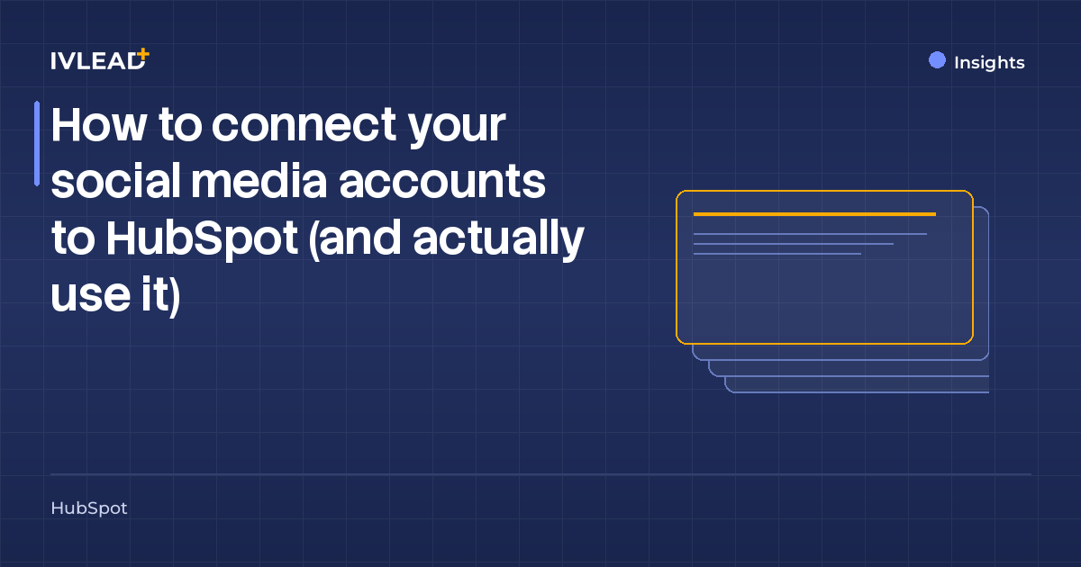 How to connect your social media accounts to HubSpot (and actually use it) — IV-Lead
