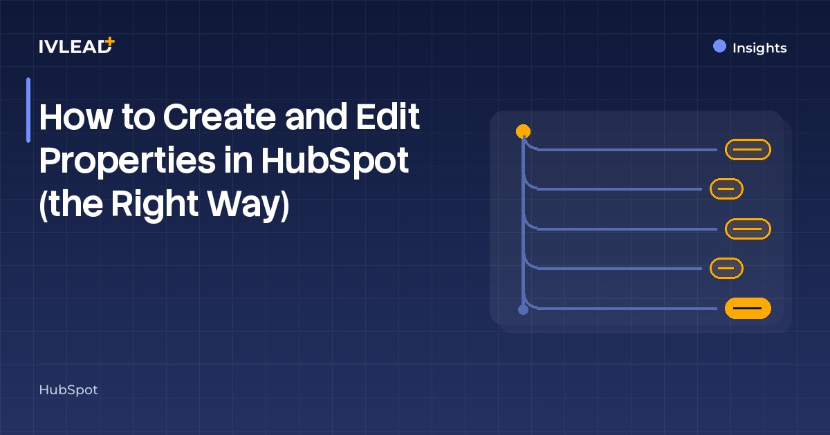 How to Create and Edit Properties in HubSpot (the Right Way) — IV-Lead