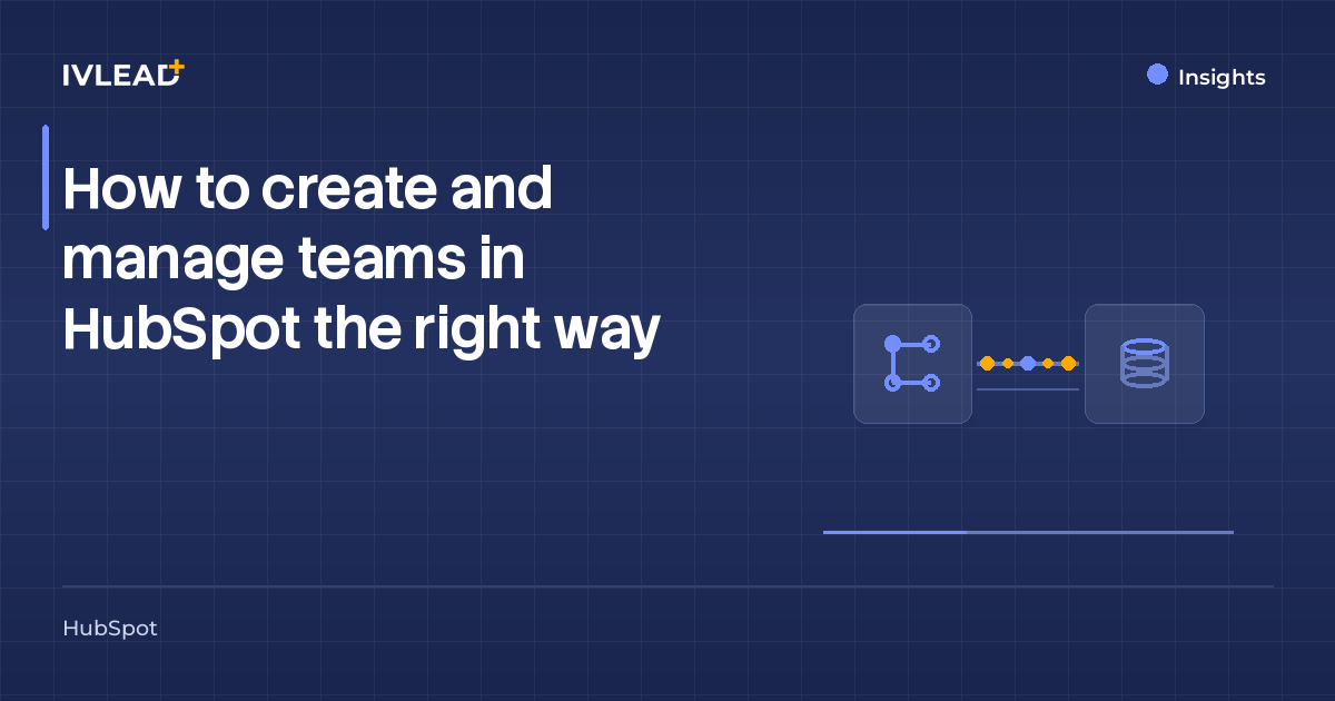 How to create and manage teams in HubSpot the right way — IV-Lead