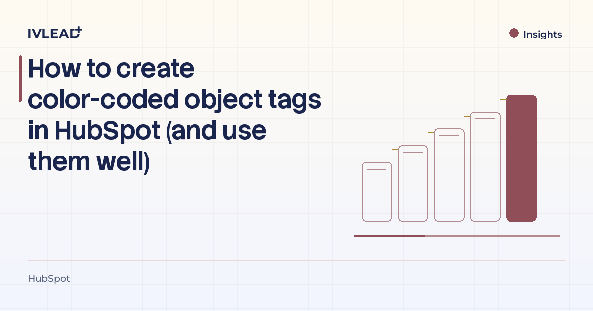 How to create color-coded object tags in HubSpot (and use them well) — IV-Lead