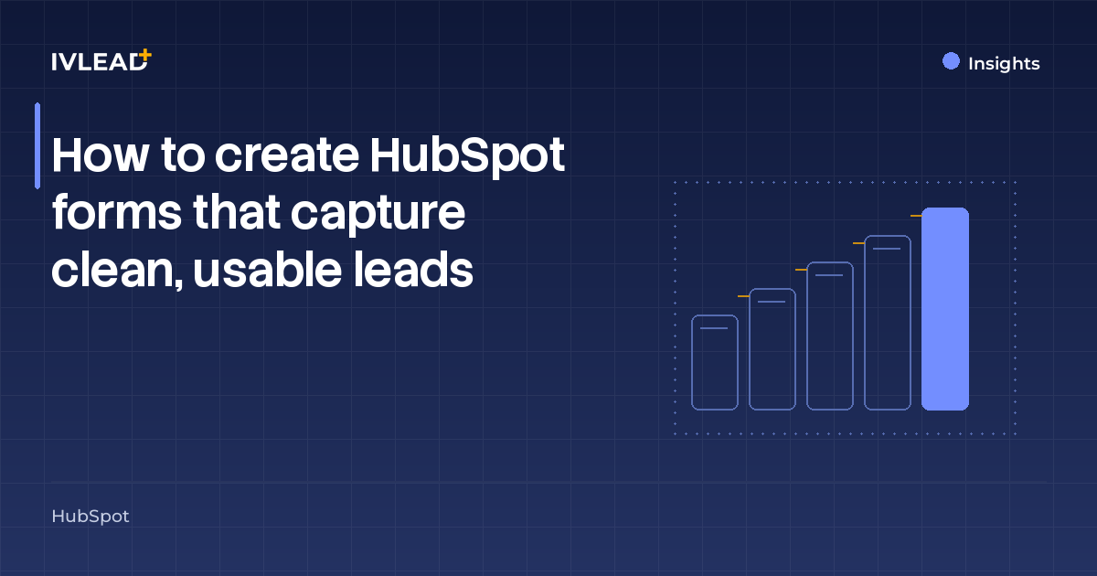 How to create HubSpot forms that capture clean, usable leads — IV-Lead