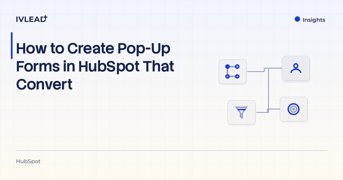 How to Create Pop-Up Forms in HubSpot That Convert — IV-Lead