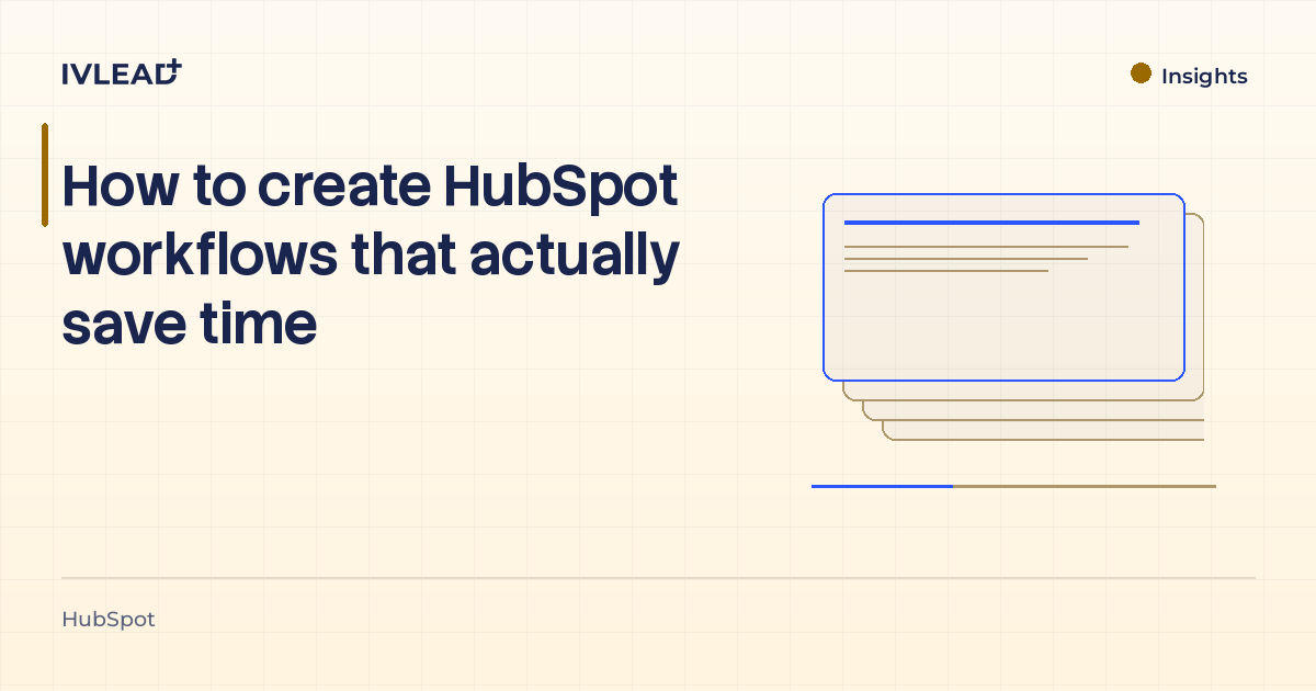 How to create HubSpot workflows that actually save time — IV-Lead