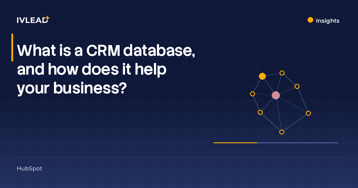 What is a CRM database, and how does it help your business? — IV-Lead