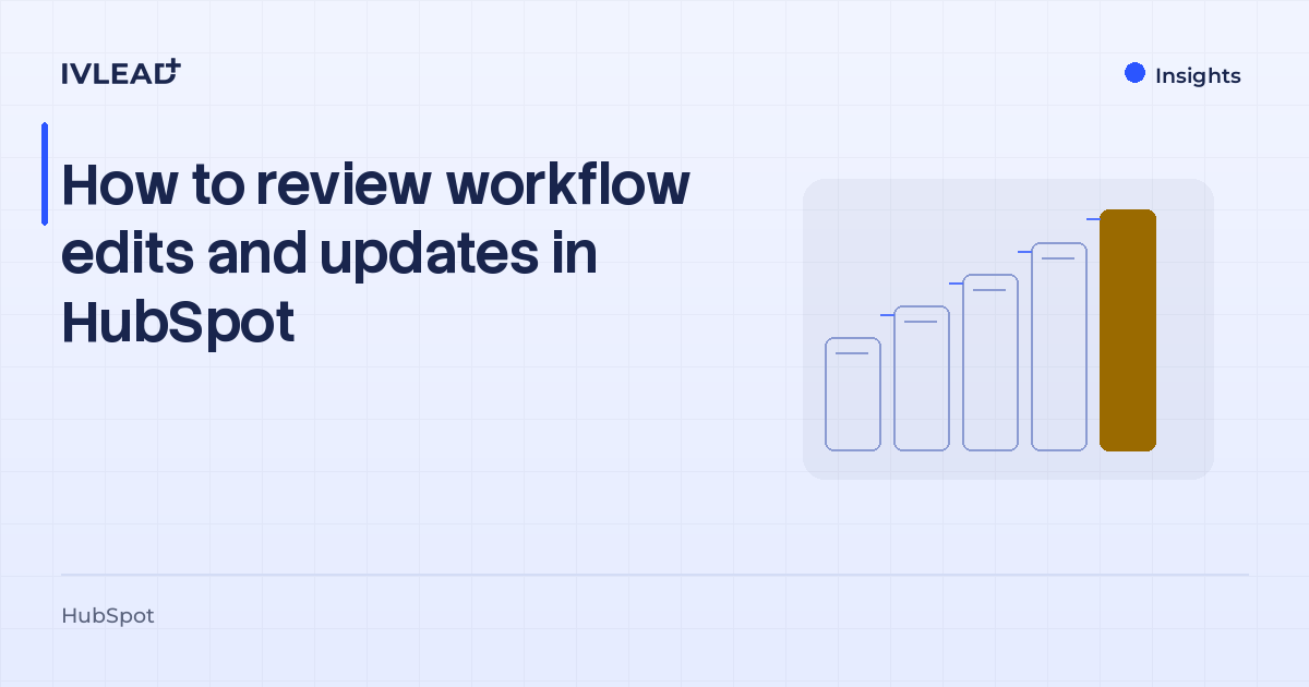 How to review workflow edits and updates in HubSpot — IV-Lead