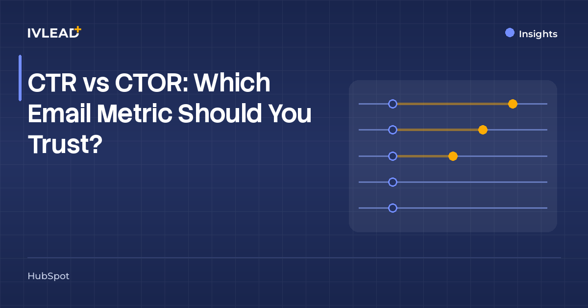 CTR vs CTOR: Which Email Metric Should You Trust? — IV-Lead