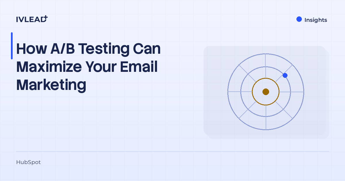 How A/B Testing Can Maximize Your Email Marketing — IV-Lead