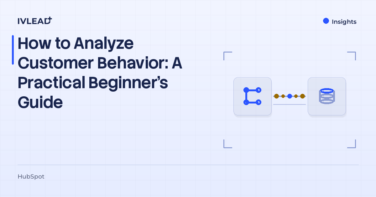 How to Analyze Customer Behavior: A Practical Beginner's Guide — IV-Lead