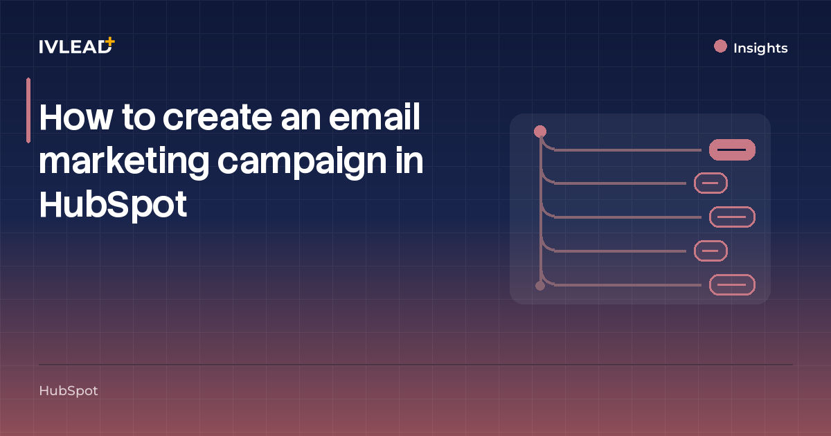 How to create an email marketing campaign in HubSpot — IV-Lead