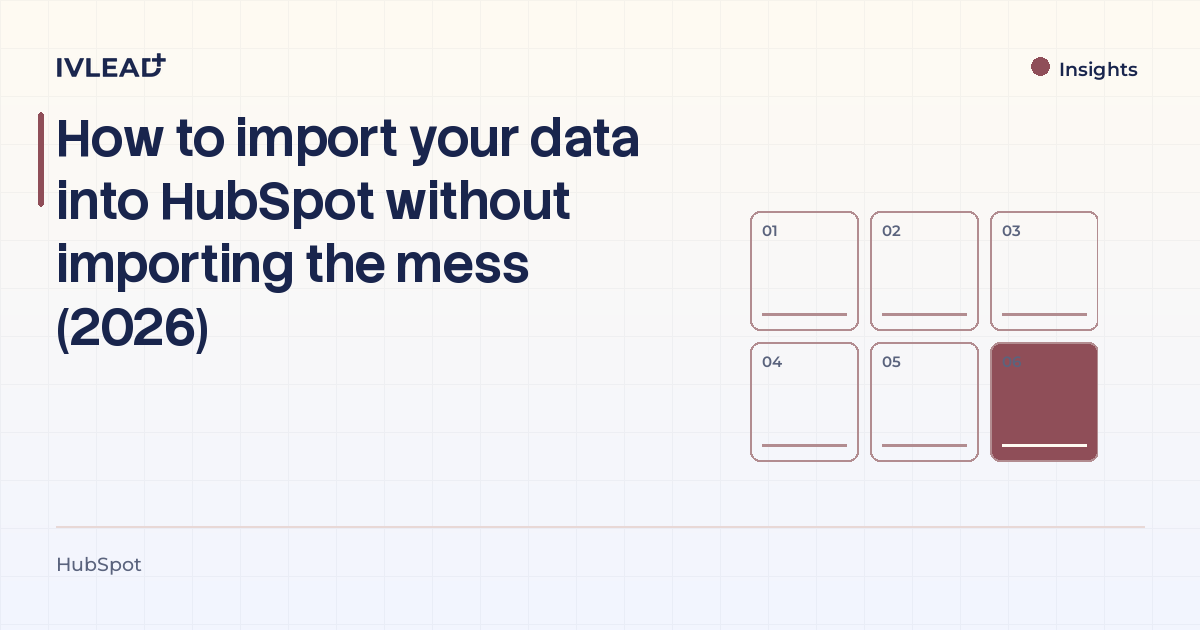How to import your data into HubSpot without importing the mess (2026) — IV-Lead