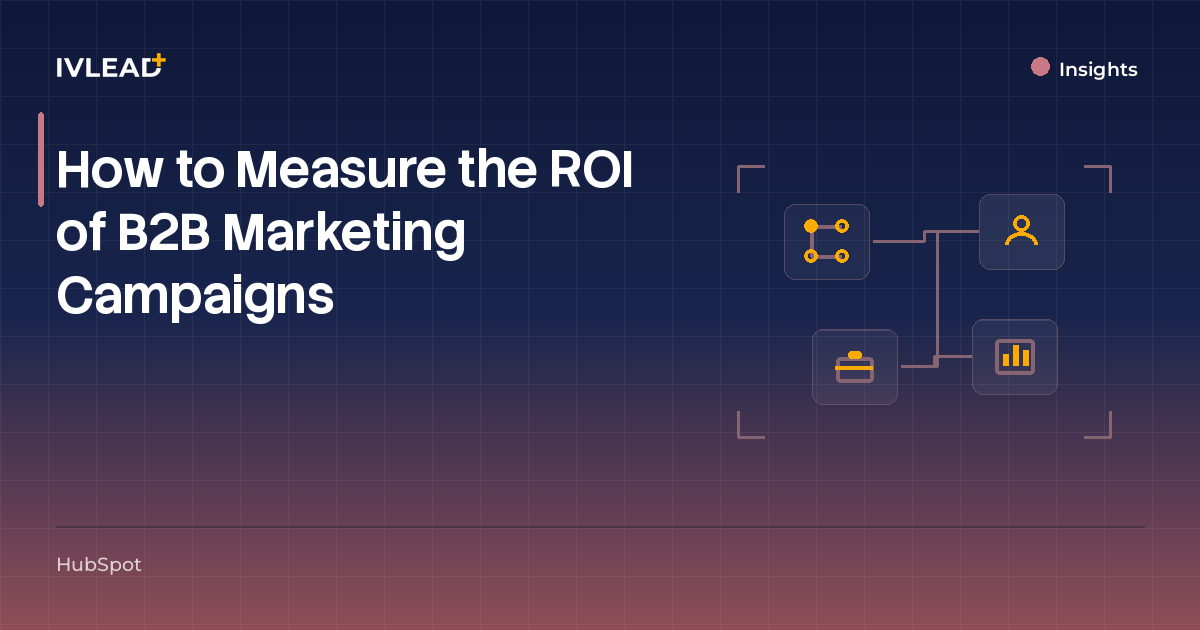How to Measure the ROI of B2B Marketing Campaigns — IV-Lead