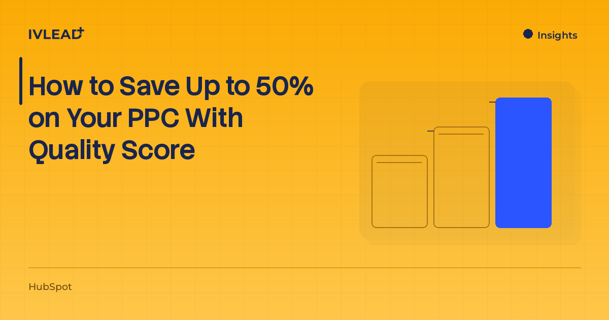 How to Save Up to 50% on Your PPC With Quality Score — IV-Lead