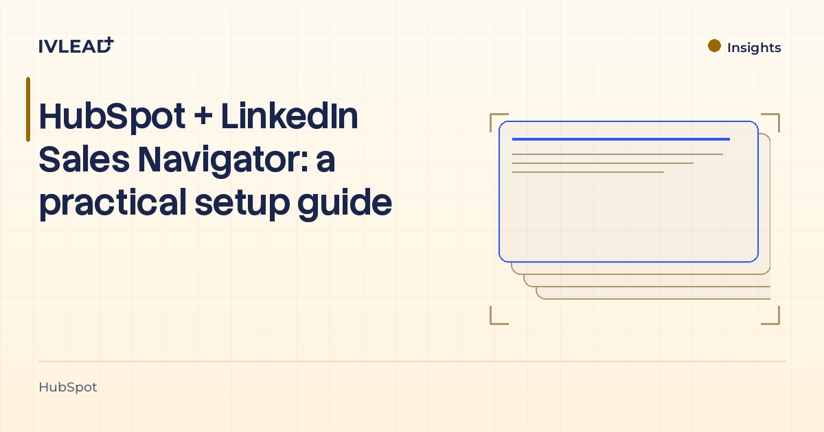 HubSpot + LinkedIn Sales Navigator: a practical setup guide — IV-Lead