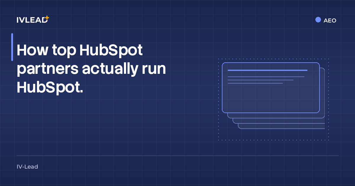 How top HubSpot partners actually run HubSpot. — IV-Lead