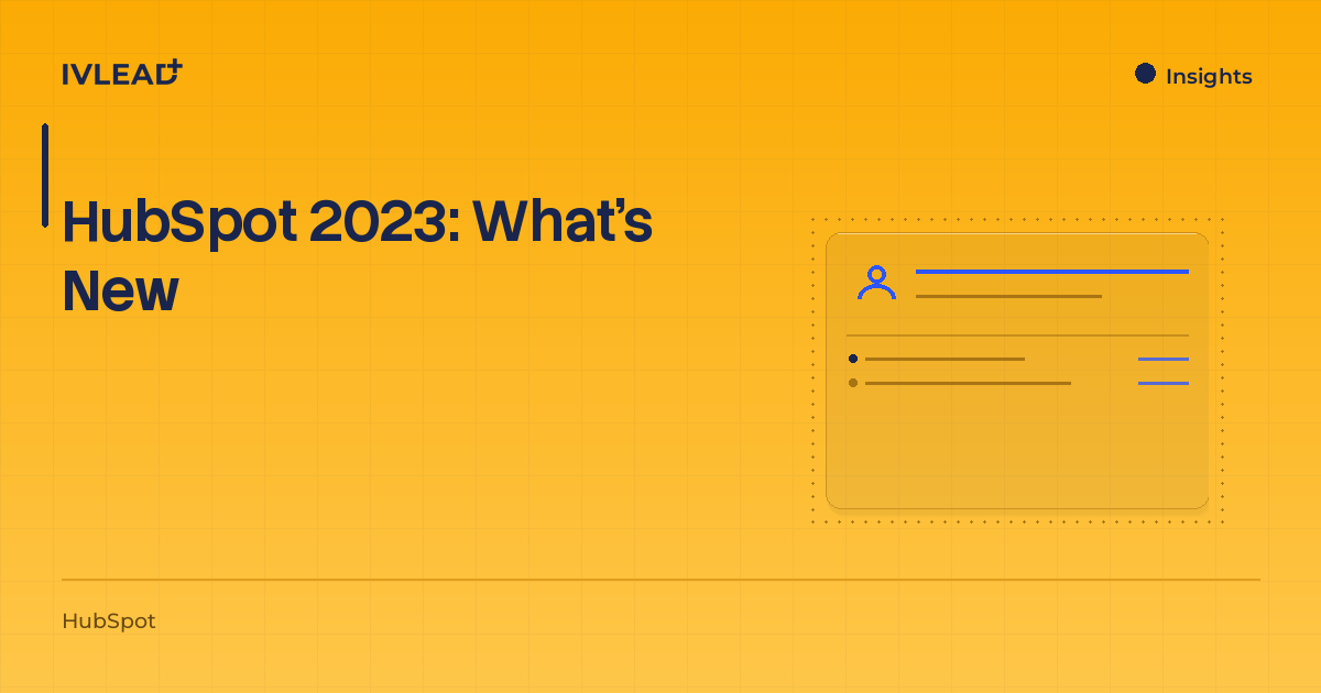 HubSpot 2023: What's New — IV-Lead