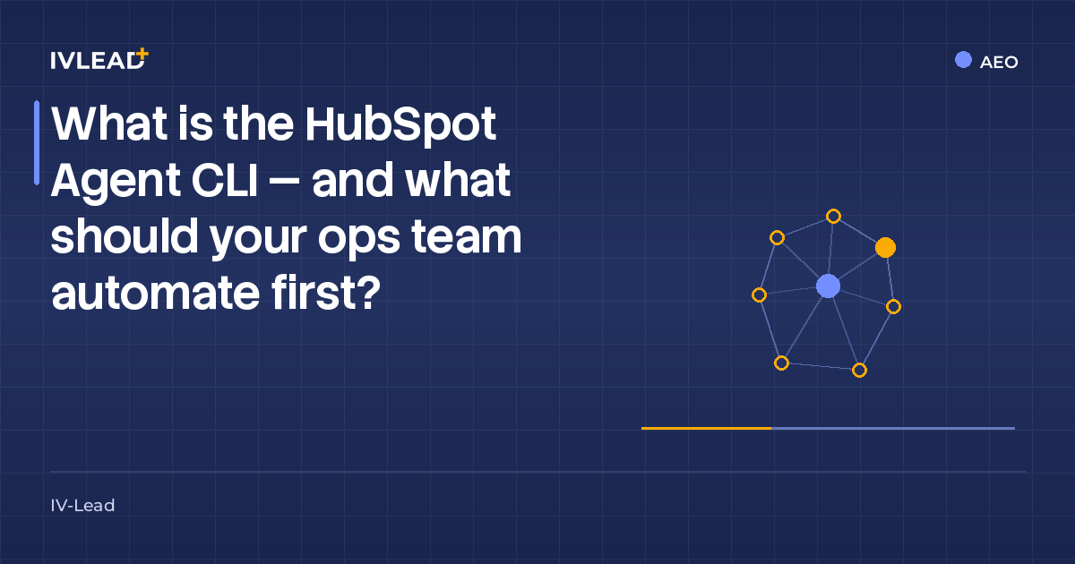What is the HubSpot Agent CLI — and what should your ops team automate first? — IV-Lead