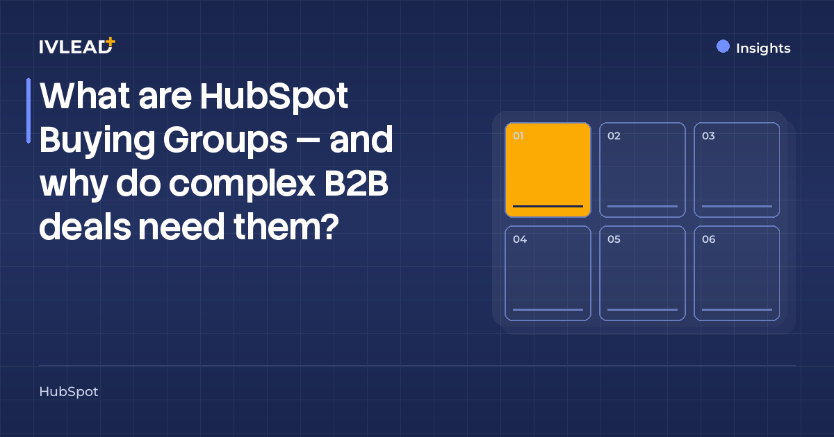 What are HubSpot Buying Groups — and why do complex B2B deals need them? — IV-Lead