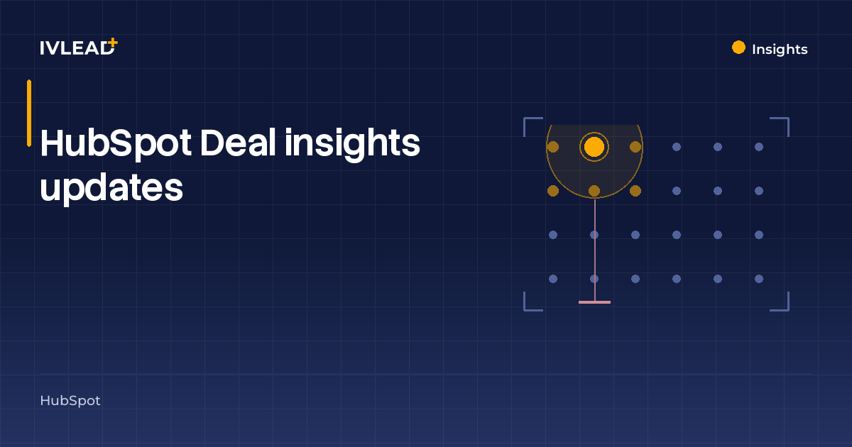 HubSpot Deal insights updates — IV-Lead