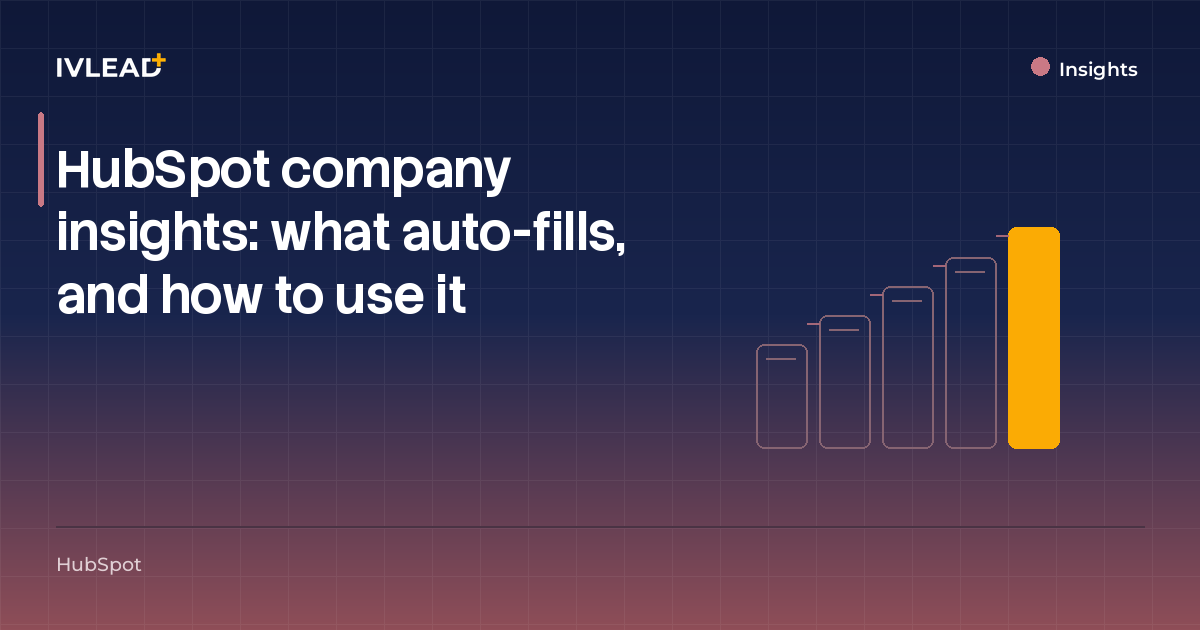 HubSpot company insights: what auto-fills, and how to use it — IV-Lead