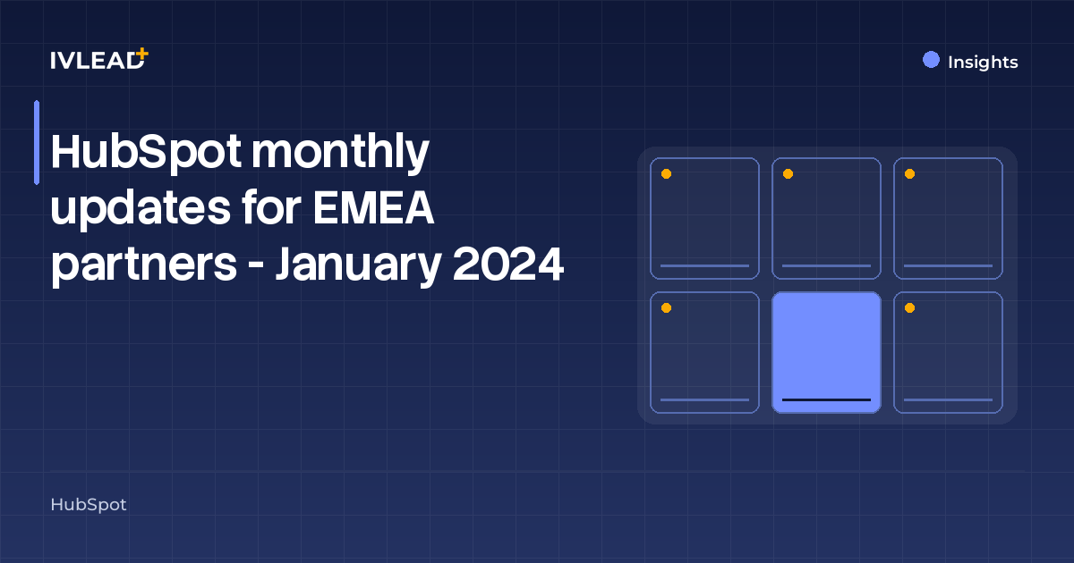 HubSpot monthly updates for EMEA partners - January 2024 — IV-Lead