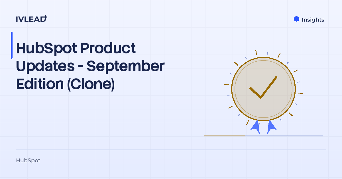 HubSpot Product Updates - September Edition (Clone) — IV-Lead