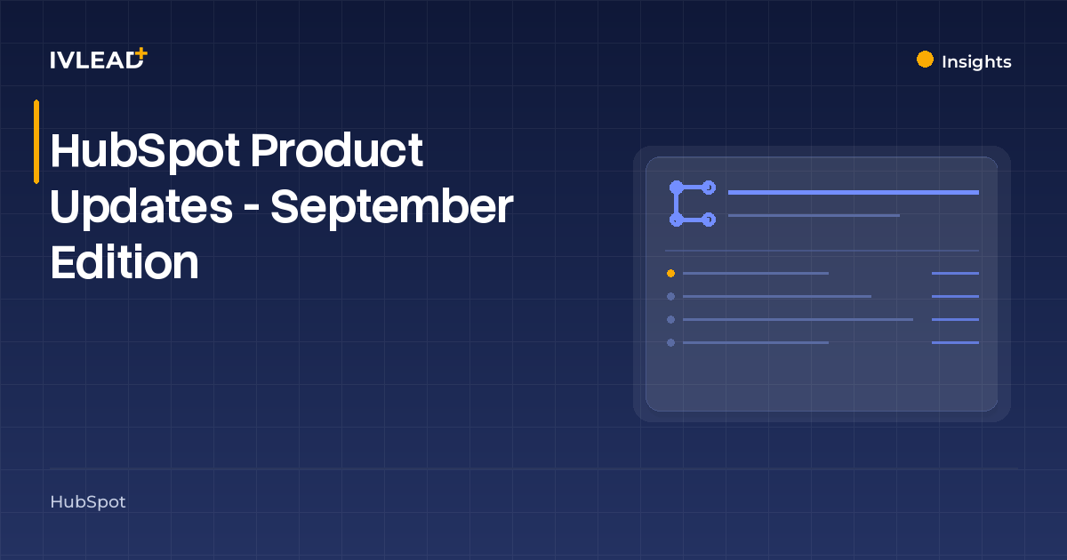 HubSpot Product Updates - September Edition — IV-Lead