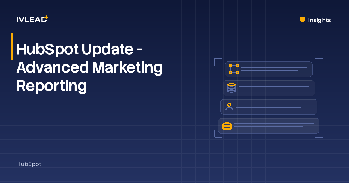 HubSpot Update -&nbsp;Advanced Marketing Reporting — IV-Lead