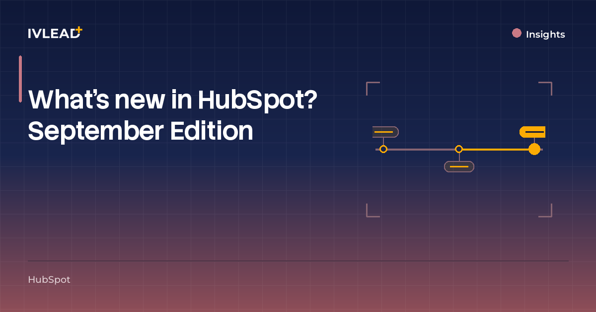 What's new in HubSpot? September Edition — IV-Lead