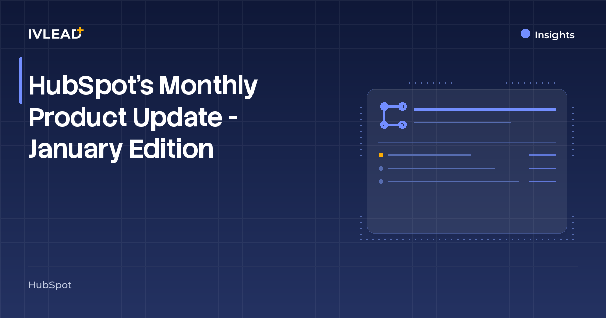 HubSpot's Monthly Product Update - January Edition — IV-Lead