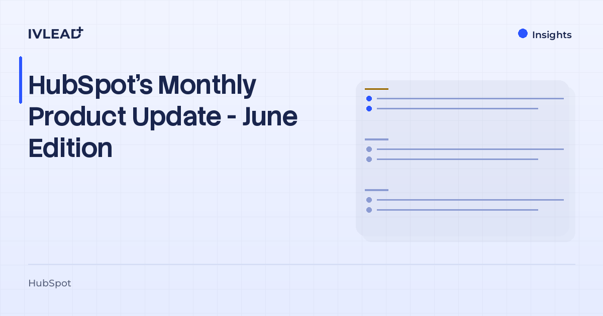 HubSpot's Monthly Product Update - June Edition — IV-Lead