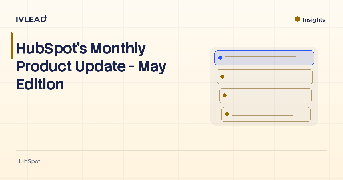 HubSpot's Monthly Product Update - May Edition — IV-Lead