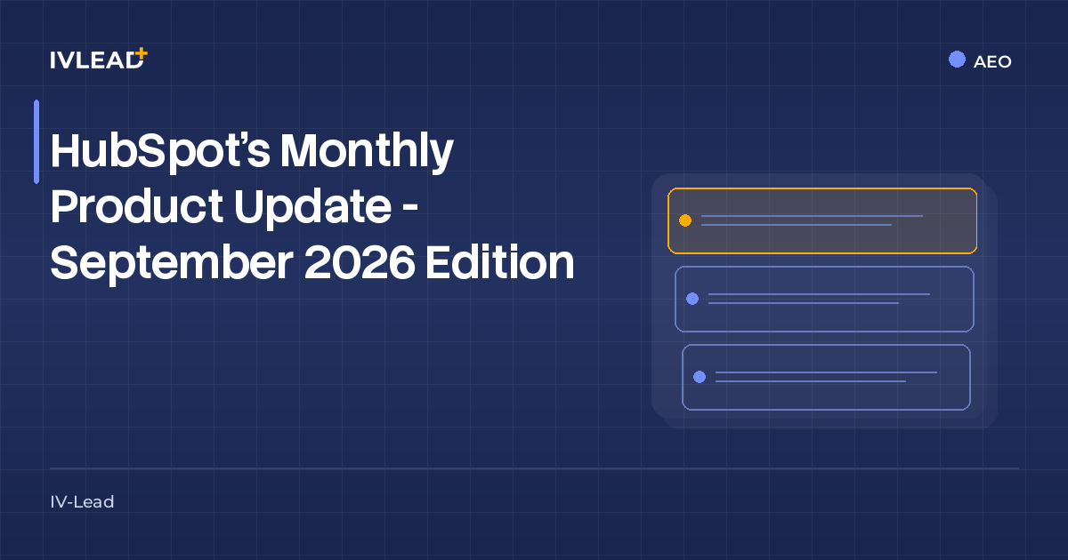 HubSpot's Monthly Product Update - September 2026 Edition — IV-Lead