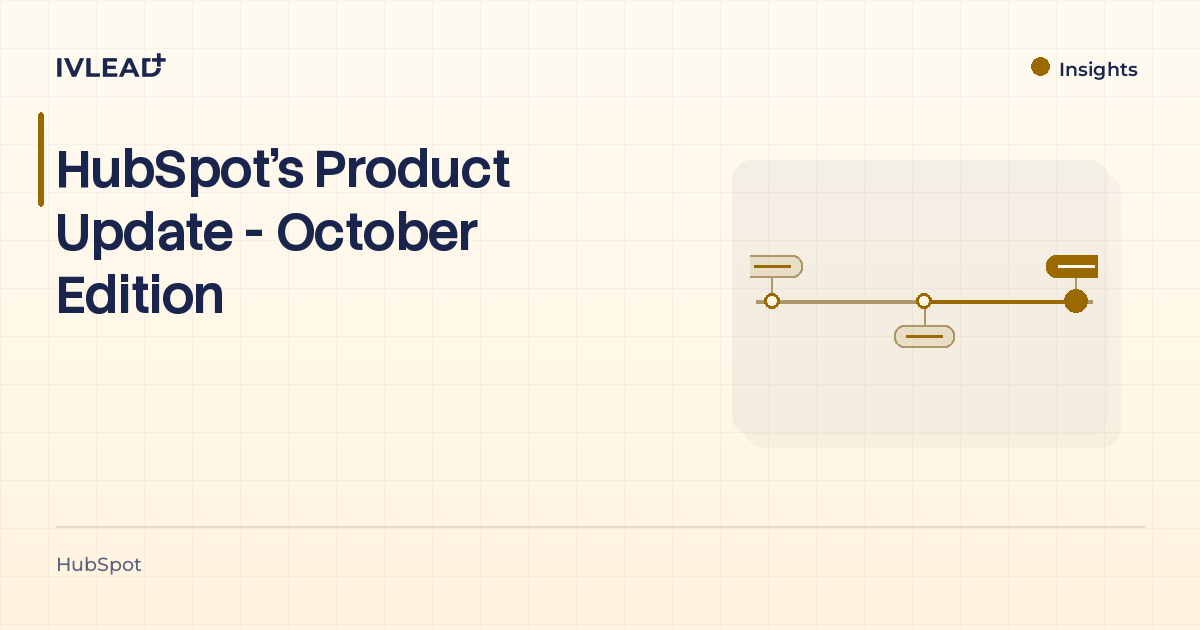 HubSpot’s Product Update - October Edition — IV-Lead