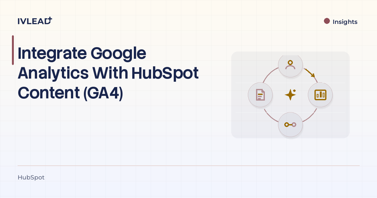 Integrate Google Analytics With HubSpot Content (GA4) — IV-Lead