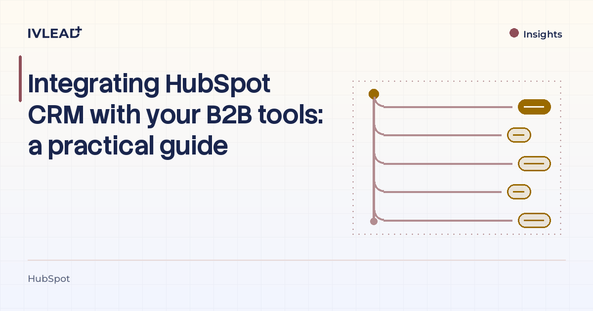 Integrating HubSpot CRM with your B2B tools: a practical guide — IV-Lead