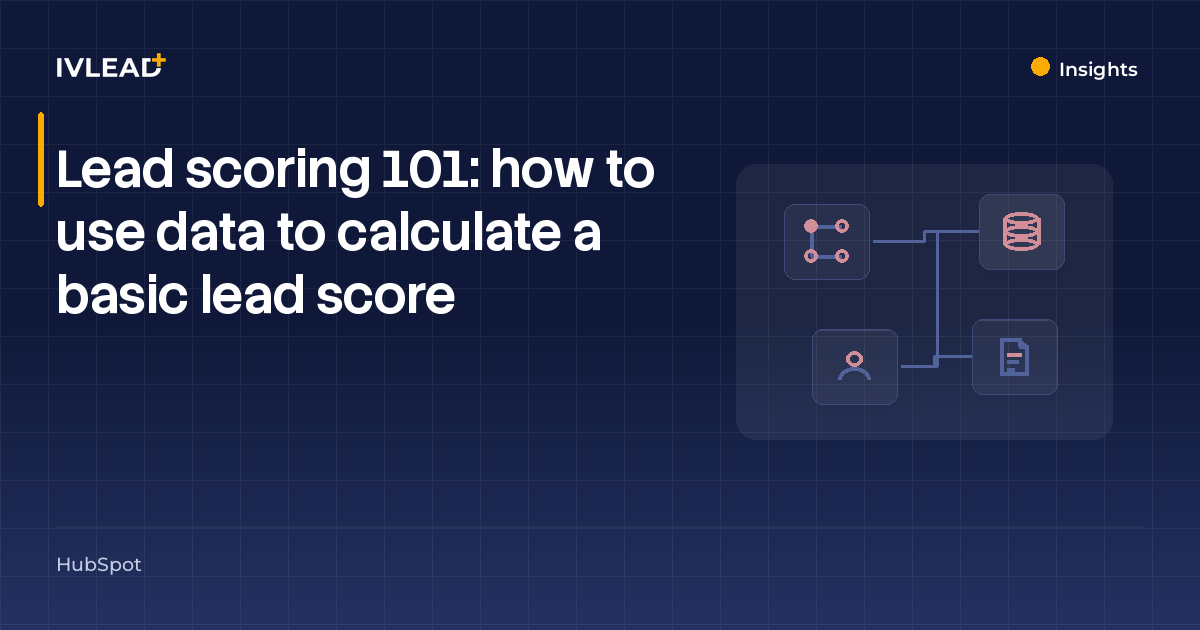 Lead scoring 101: how to use data to calculate a basic lead score — IV-Lead
