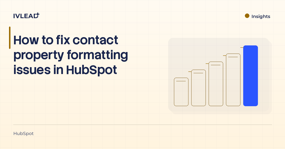 How to fix contact property formatting issues in HubSpot — IV-Lead