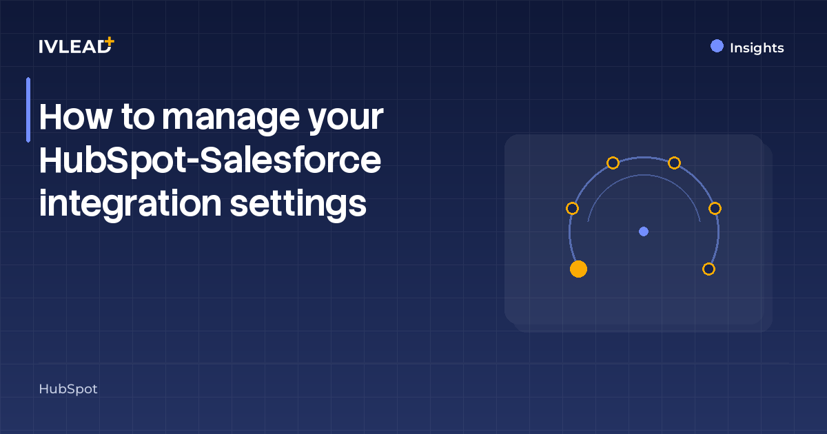 How to manage your HubSpot–Salesforce integration settings — IV-Lead