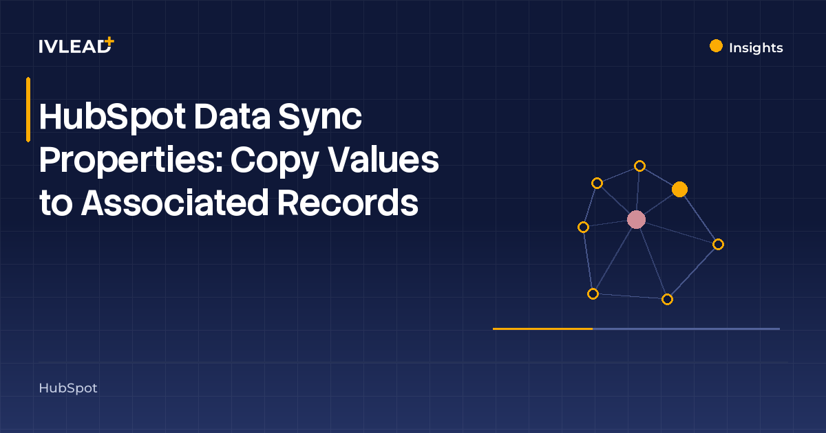 HubSpot Data Sync Properties: Copy Values to Associated Records — IV-Lead