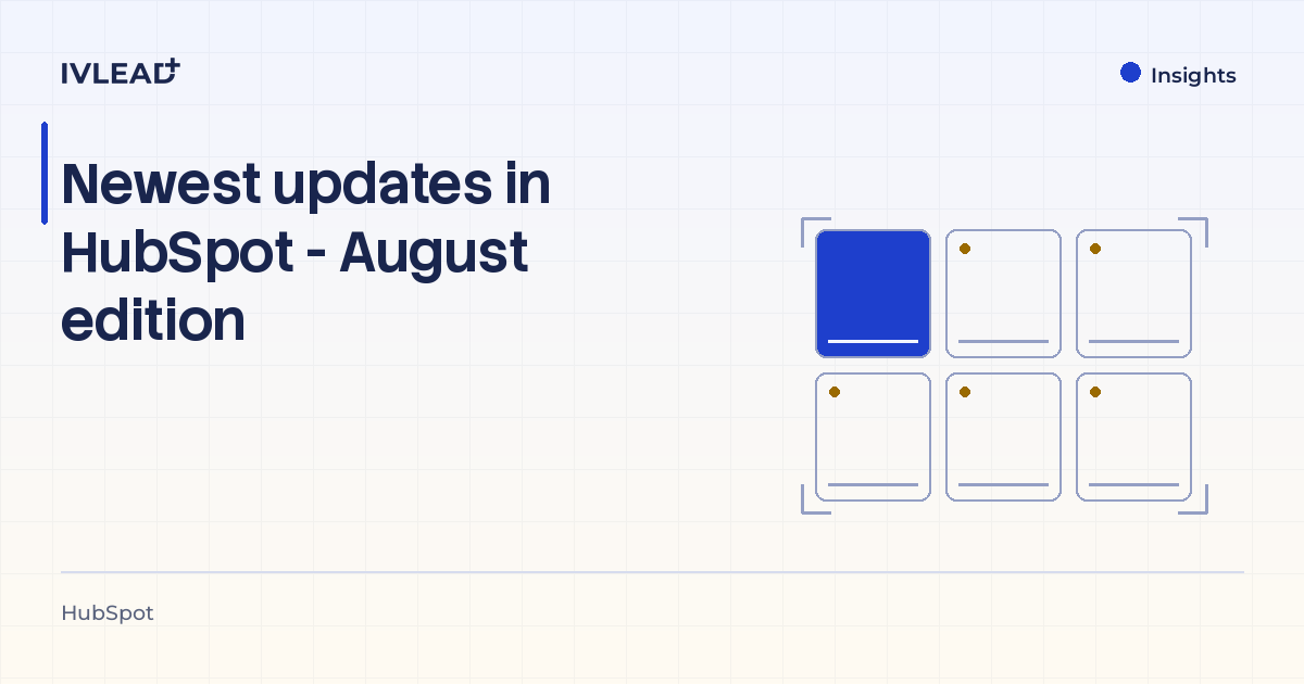 Newest updates in HubSpot - August edition — IV-Lead