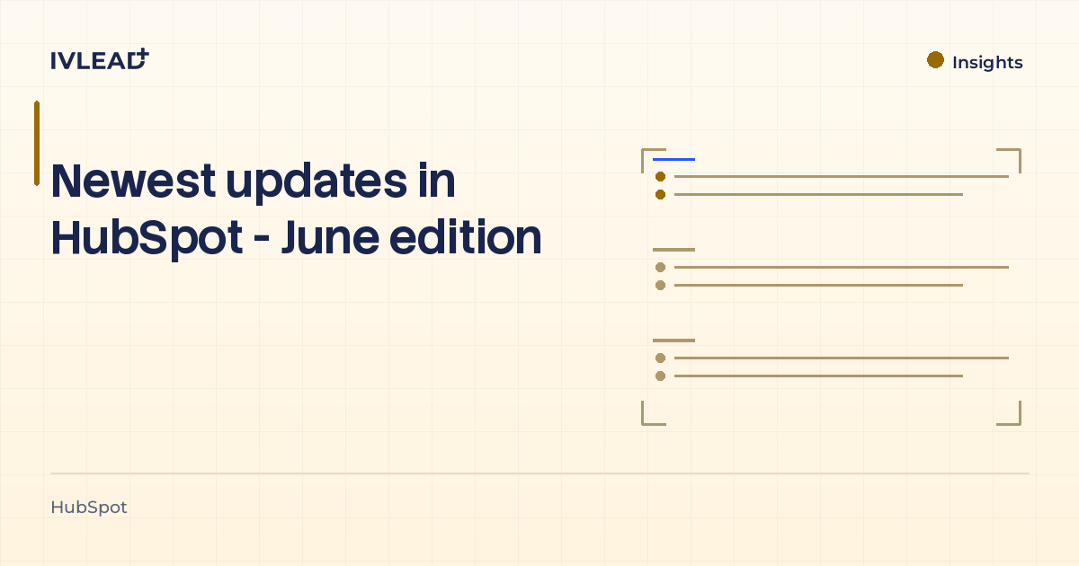 Newest updates in HubSpot - June edition — IV-Lead