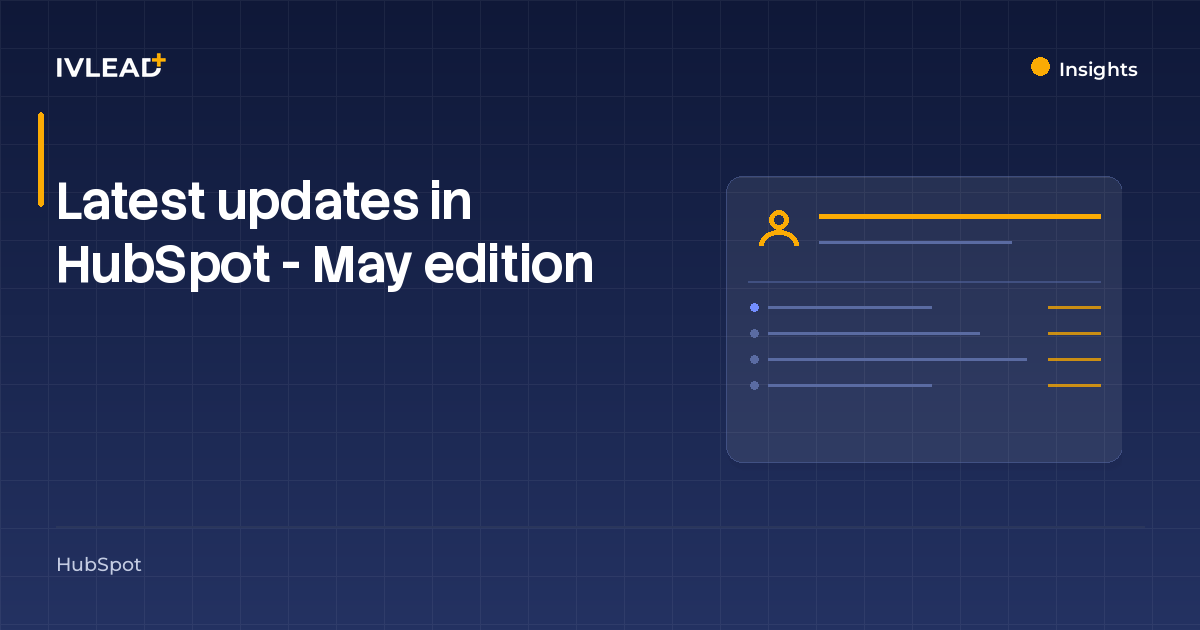 Latest updates in HubSpot - May edition — IV-Lead