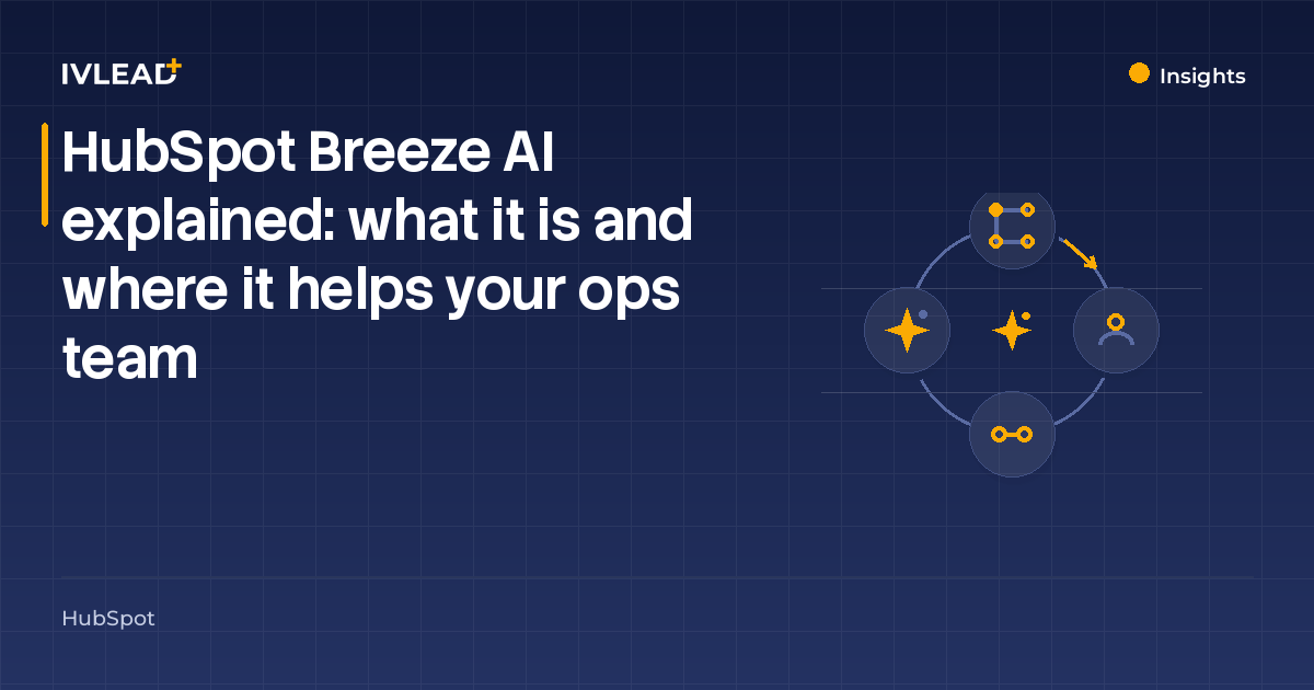 HubSpot Breeze AI explained: what it is and where it helps your ops team — IV-Lead