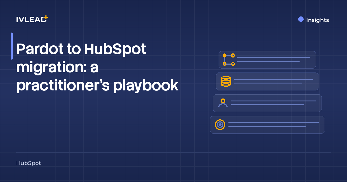 Pardot to HubSpot migration: a practitioner's playbook — IV-Lead