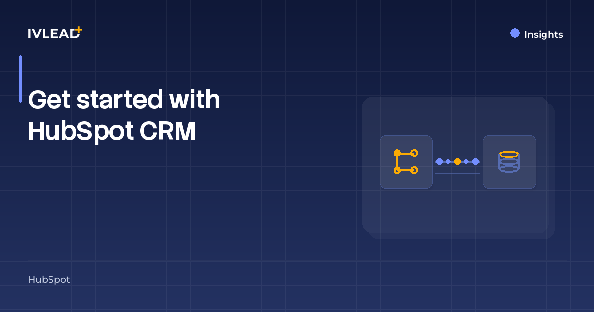 Get started with HubSpot CRM — IV-Lead