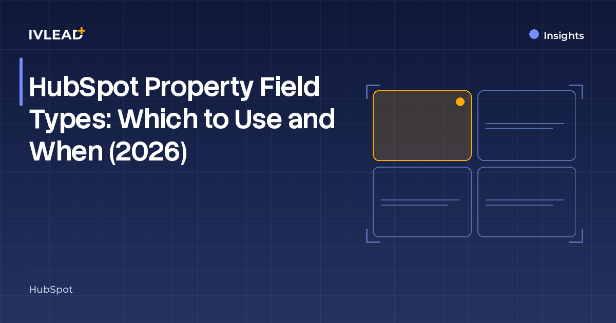 HubSpot Property Field Types: Which to Use and When (2026) — IV-Lead