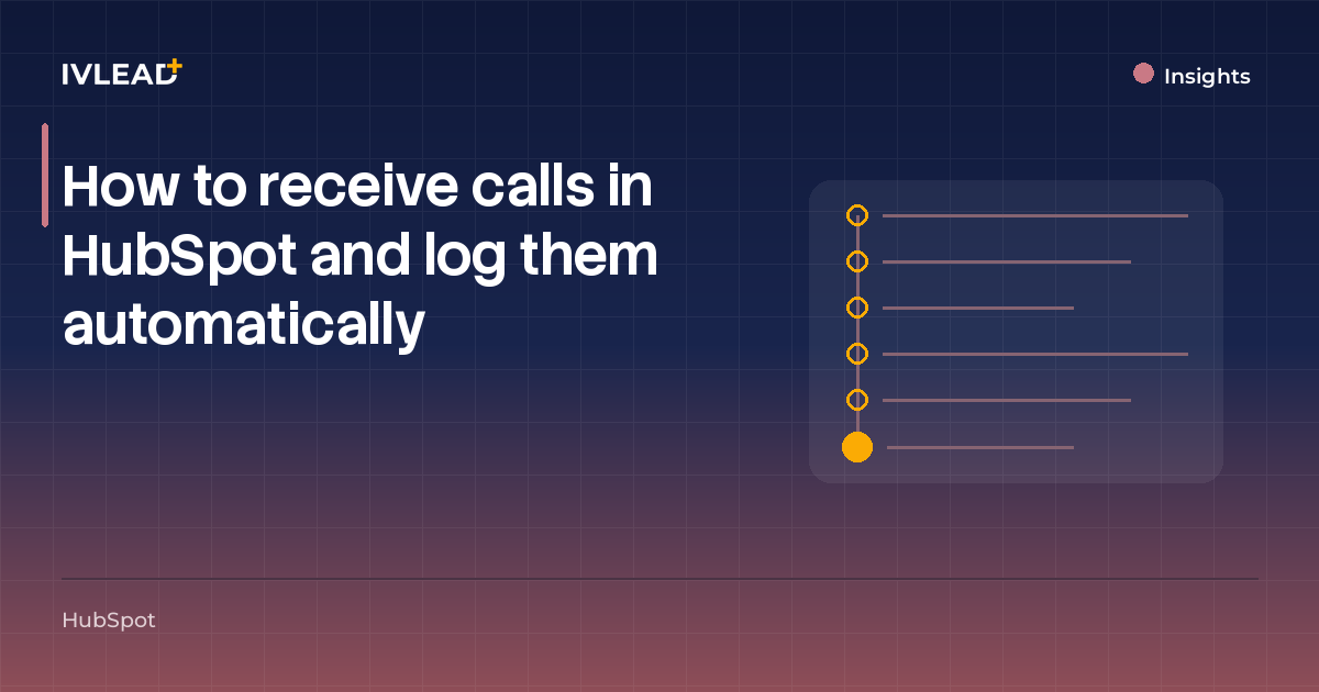 How to receive calls in HubSpot and log them automatically — IV-Lead
