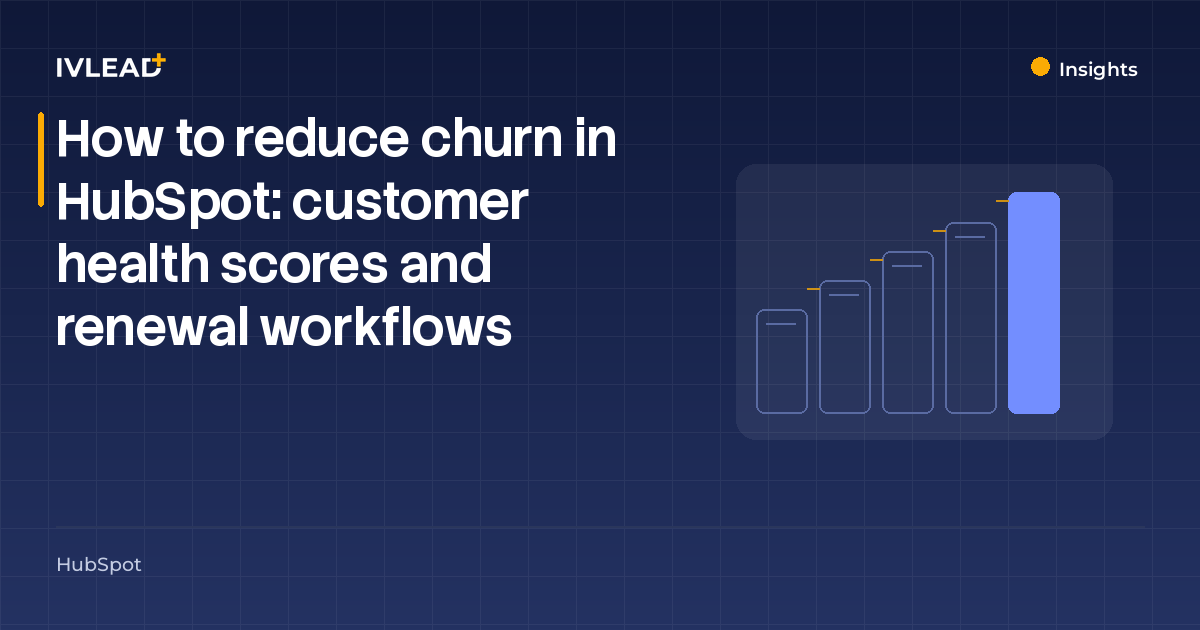 How to reduce churn in HubSpot: customer health scores and renewal workflows — IV-Lead